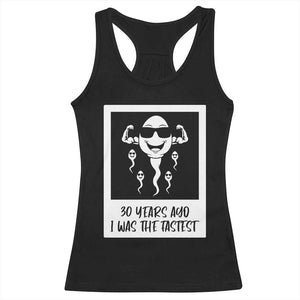 30 Years Ago I Was The Fastest Racerback Tank Top Funny 30th Birthday Gift Idea TS12 Black Print Your Wear