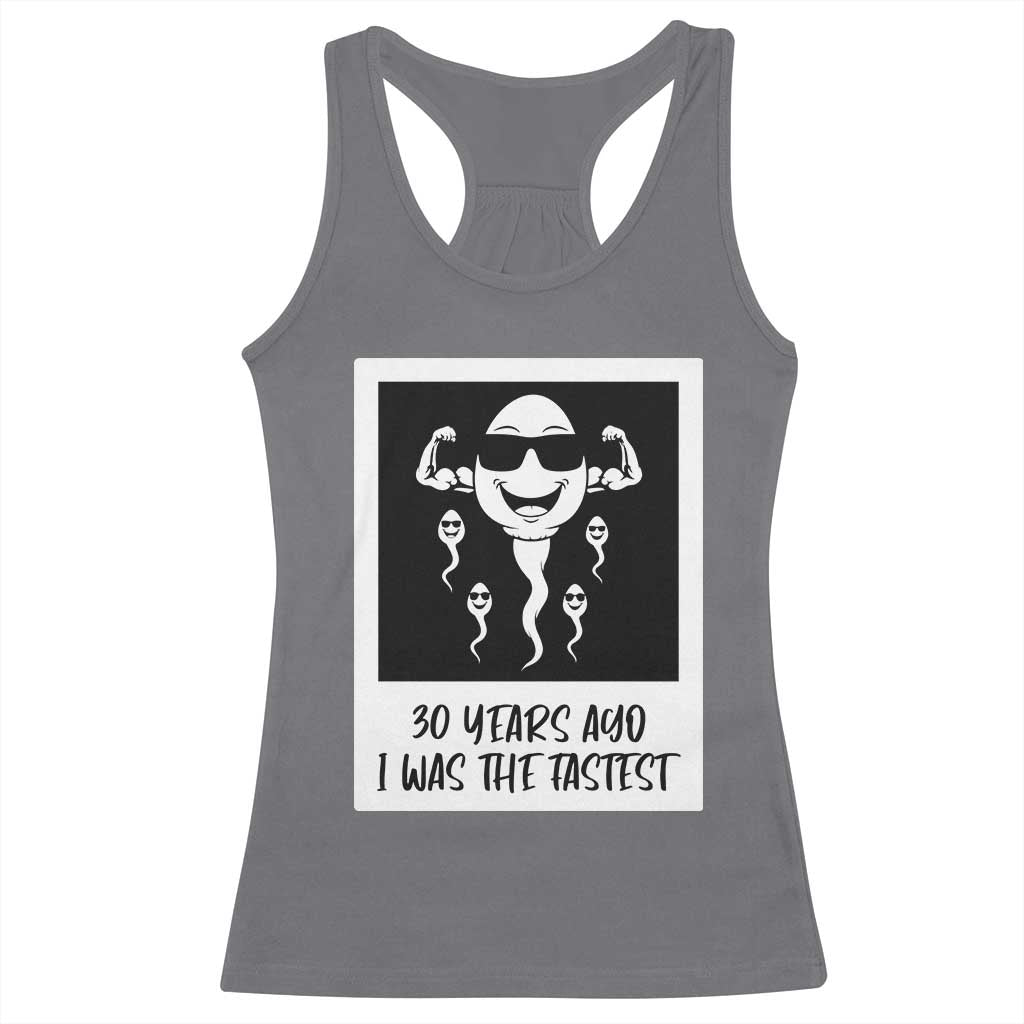 30 Years Ago I Was The Fastest Racerback Tank Top Funny 30th Birthday Gift Idea TS12 Charcoal Print Your Wear