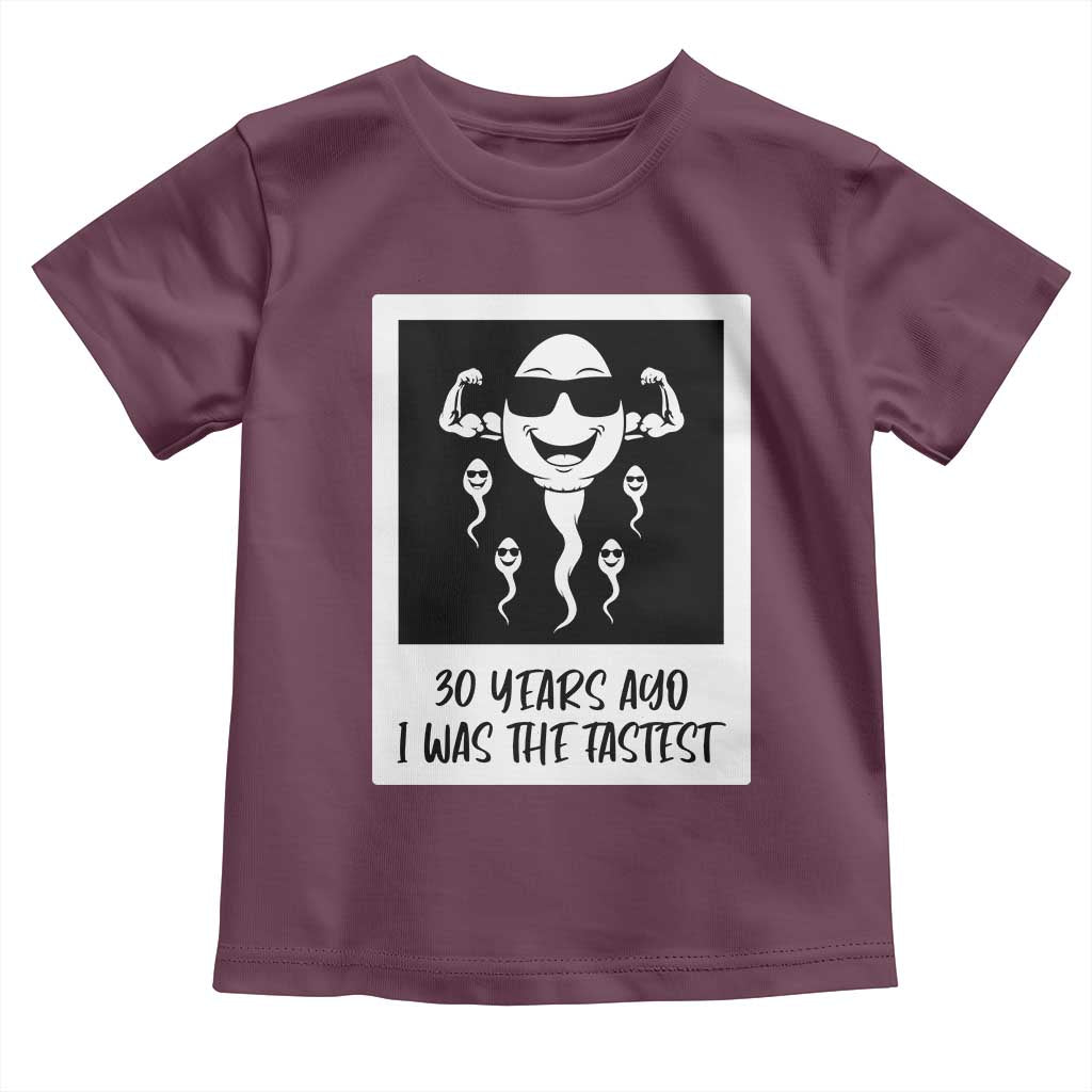 30 Years Ago I Was The Fastest Toddler T Shirt Funny 30th Birthday Gift Idea TS12 Maroon Print Your Wear