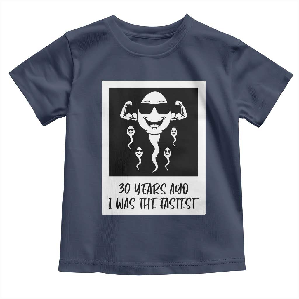 30 Years Ago I Was The Fastest Toddler T Shirt Funny 30th Birthday Gift Idea TS12 Navy Print Your Wear
