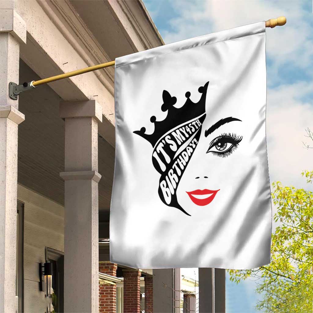 Its My 45th Birthday Garden Flag Birthday Queen Crown Gift For Women TS12 Print Your Wear