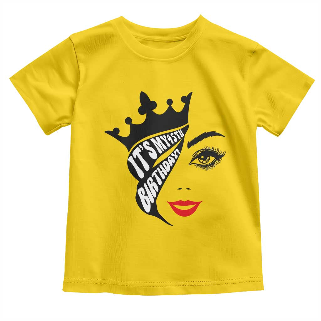 Its My 45th Birthday Toddler T Shirt Birthday Queen Crown Gift For Women TS12 Daisy Print Your Wear