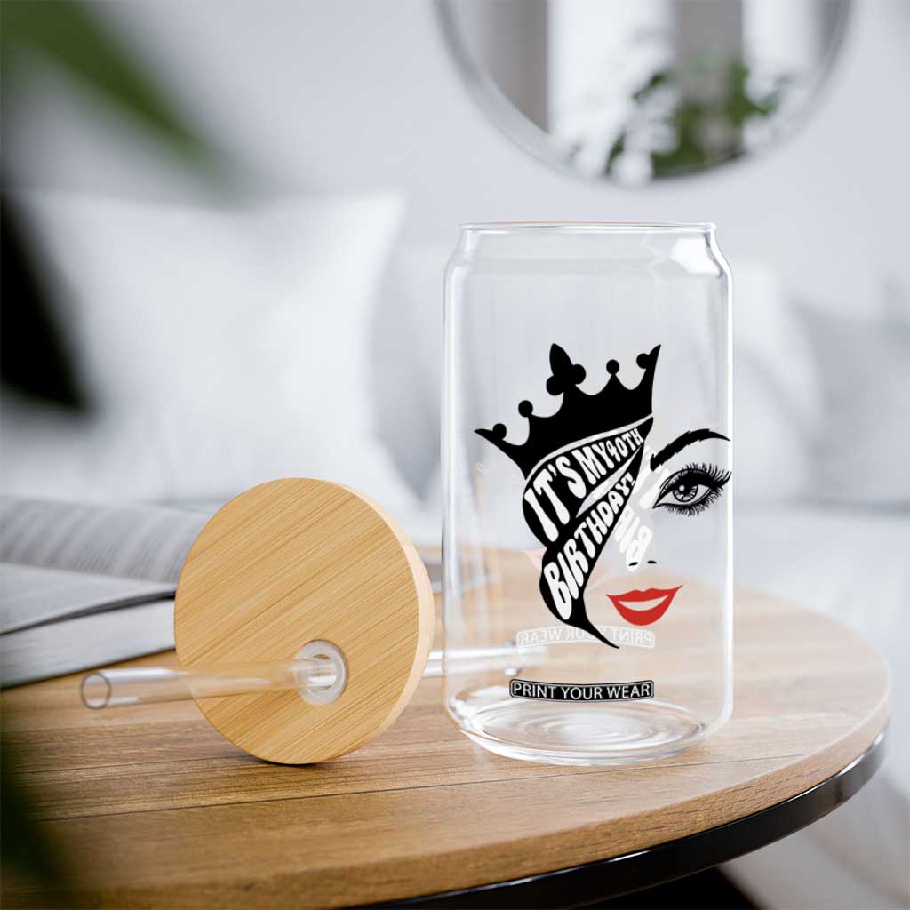 Its My 40th Birthday Glass Can Birthday Queen Crown Gift For Women TS12 Print Your Wear