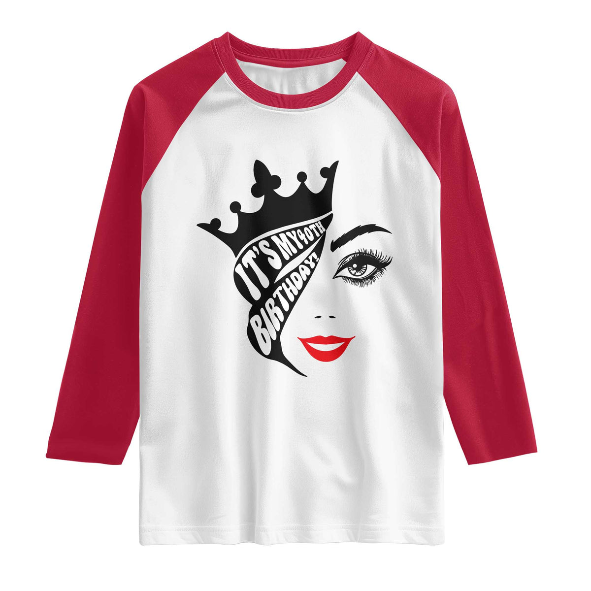 Its My 40th Birthday Raglan Shirt Birthday Queen Crown Gift For Women TS12 White Red Print Your Wear