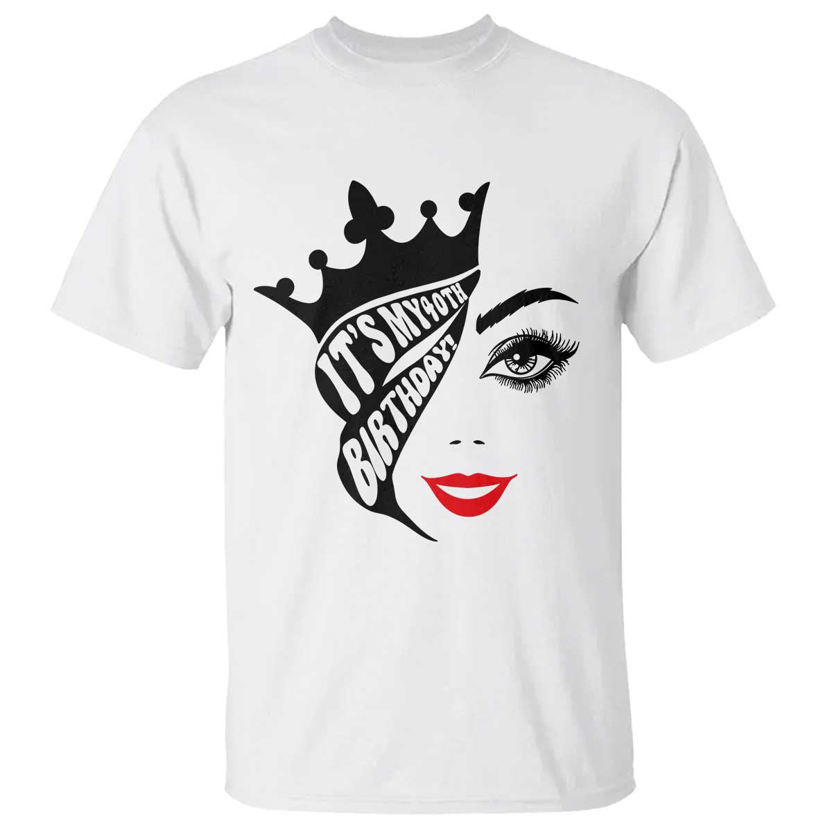 Its My 40th Birthday T Shirt Birthday Queen Crown Gift For Women TS12 White Print Your Wear