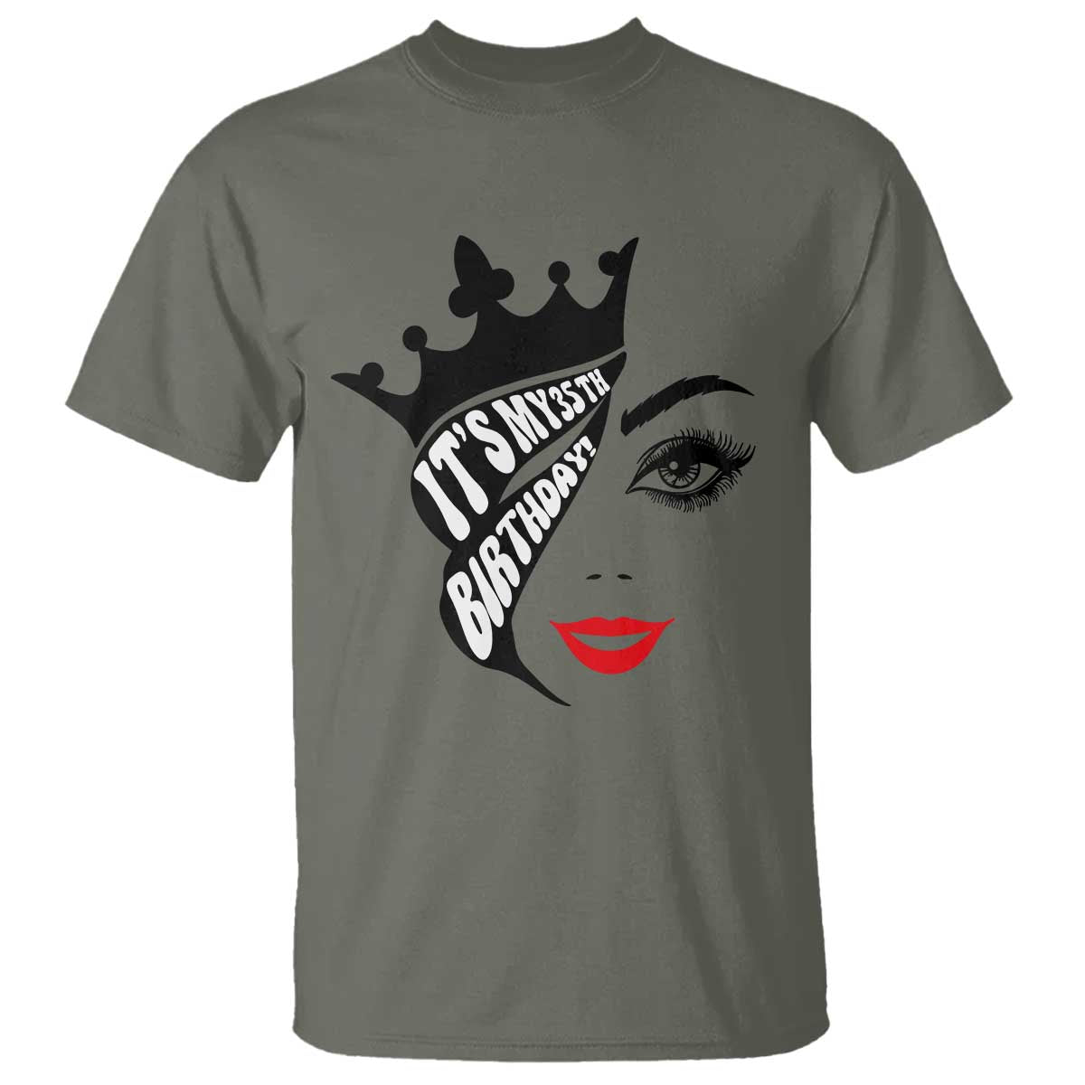 Its My 35th Birthday T Shirt Birthday Queen Crown Gift For Women TS12 Military Green Print Your Wear