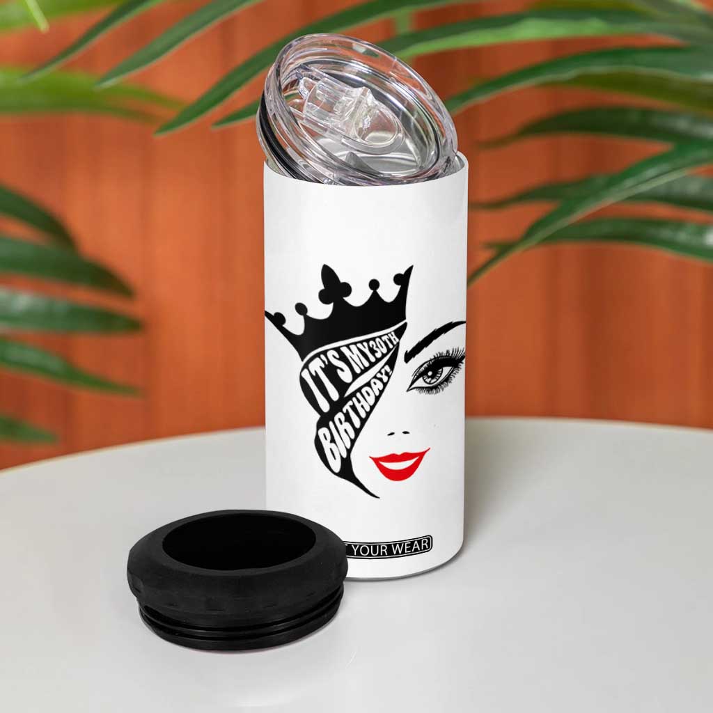 Its My 30th Birthday 4 in 1 Can Cooler Tumbler Birthday Queen Crown Gift For Women TS12 Print Your Wear