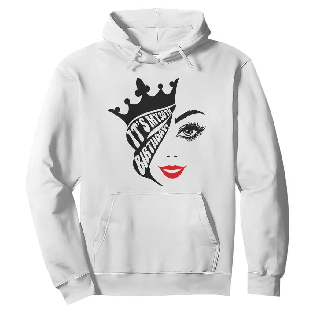 Its My 30th Birthday Hoodie Birthday Queen Crown Gift For Women TS12 White Print Your Wear