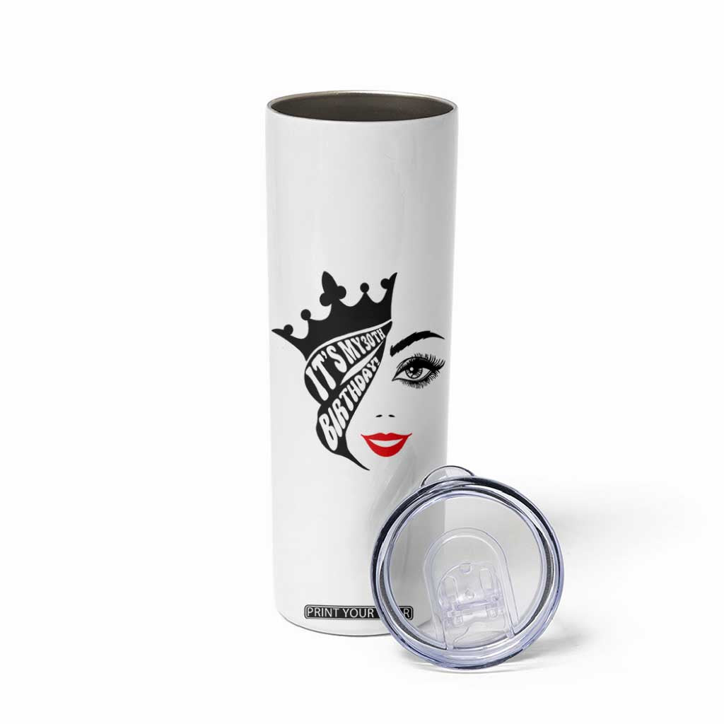 Its My 30th Birthday Skinny Tumbler Birthday Queen Crown Gift For Women TS12 Print Your Wear