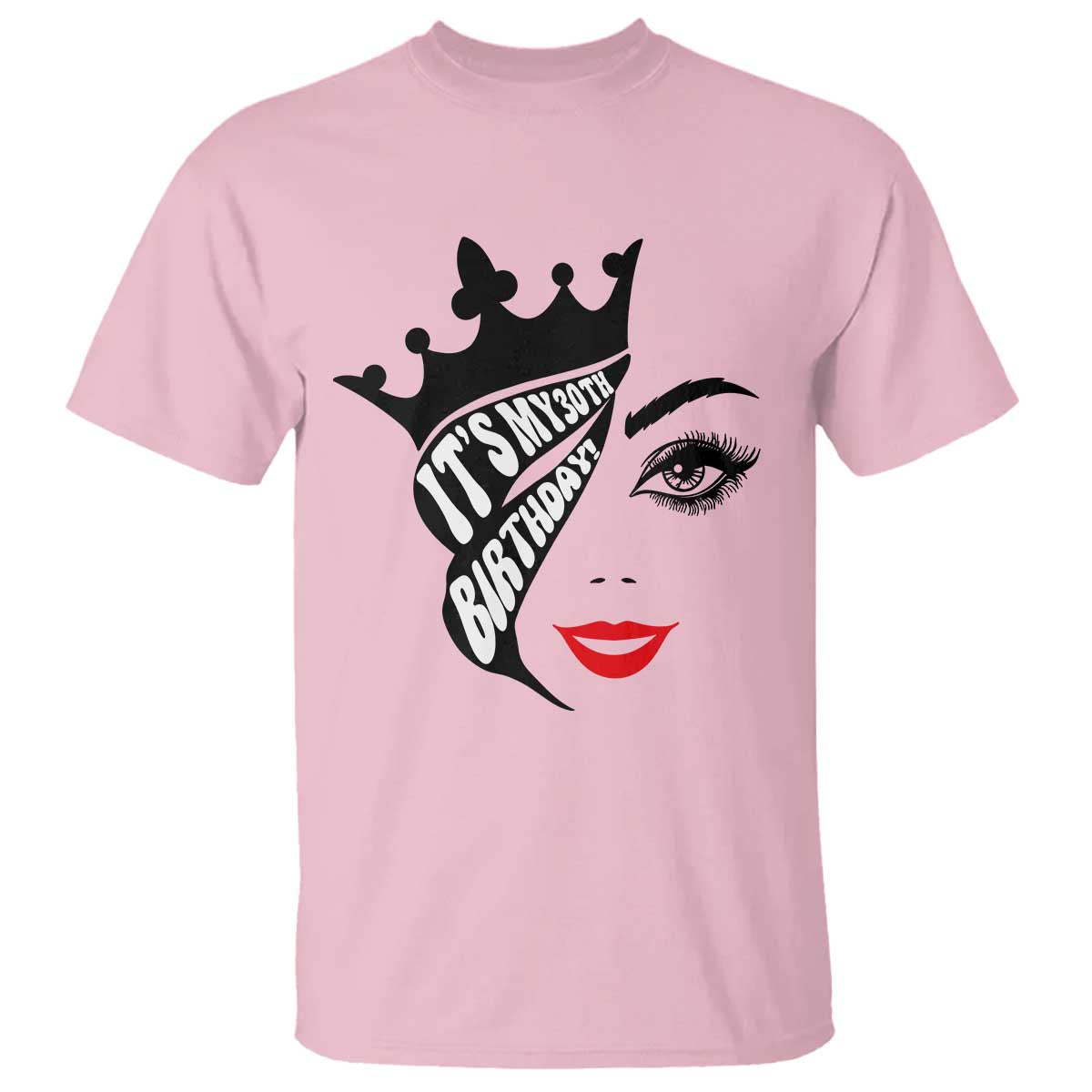 Its My 30th Birthday T Shirt Birthday Queen Crown Gift For Women TS12 Light Pink Print Your Wear