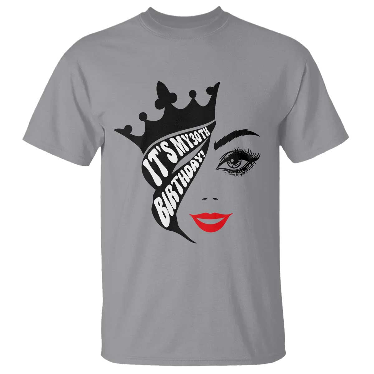 Its My 30th Birthday T Shirt Birthday Queen Crown Gift For Women TS12 Sport Gray Print Your Wear