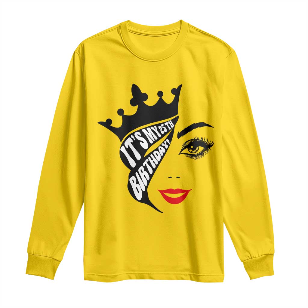 Its My 25th Birthday Long Sleeve Shirt Birthday Queen Crown Gift For Women TS12 Daisy Print Your Wear
