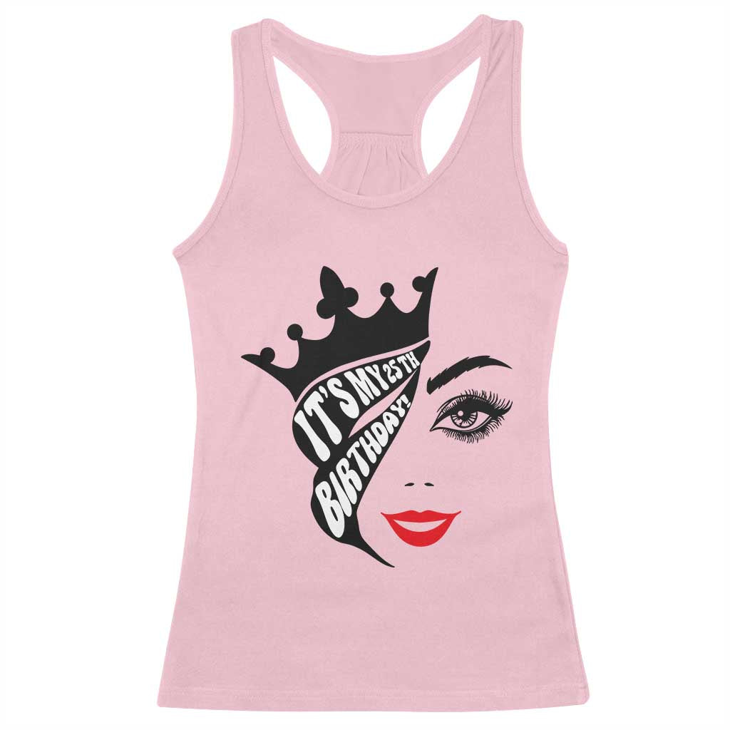 Its My 25th Birthday Racerback Tank Top Birthday Queen Crown Gift For Women TS12 Light Pink Print Your Wear
