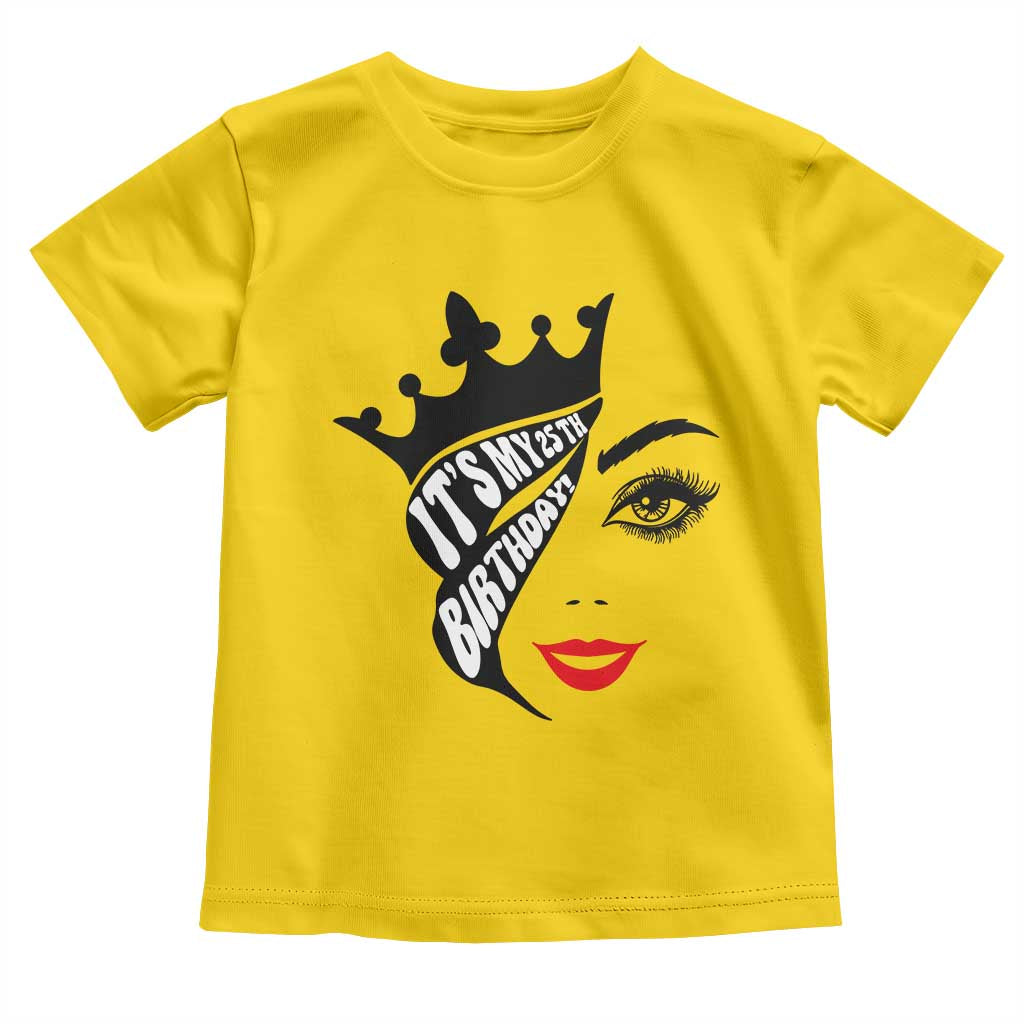 Its My 25th Birthday Toddler T Shirt Birthday Queen Crown Gift For Women TS12 Daisy Print Your Wear