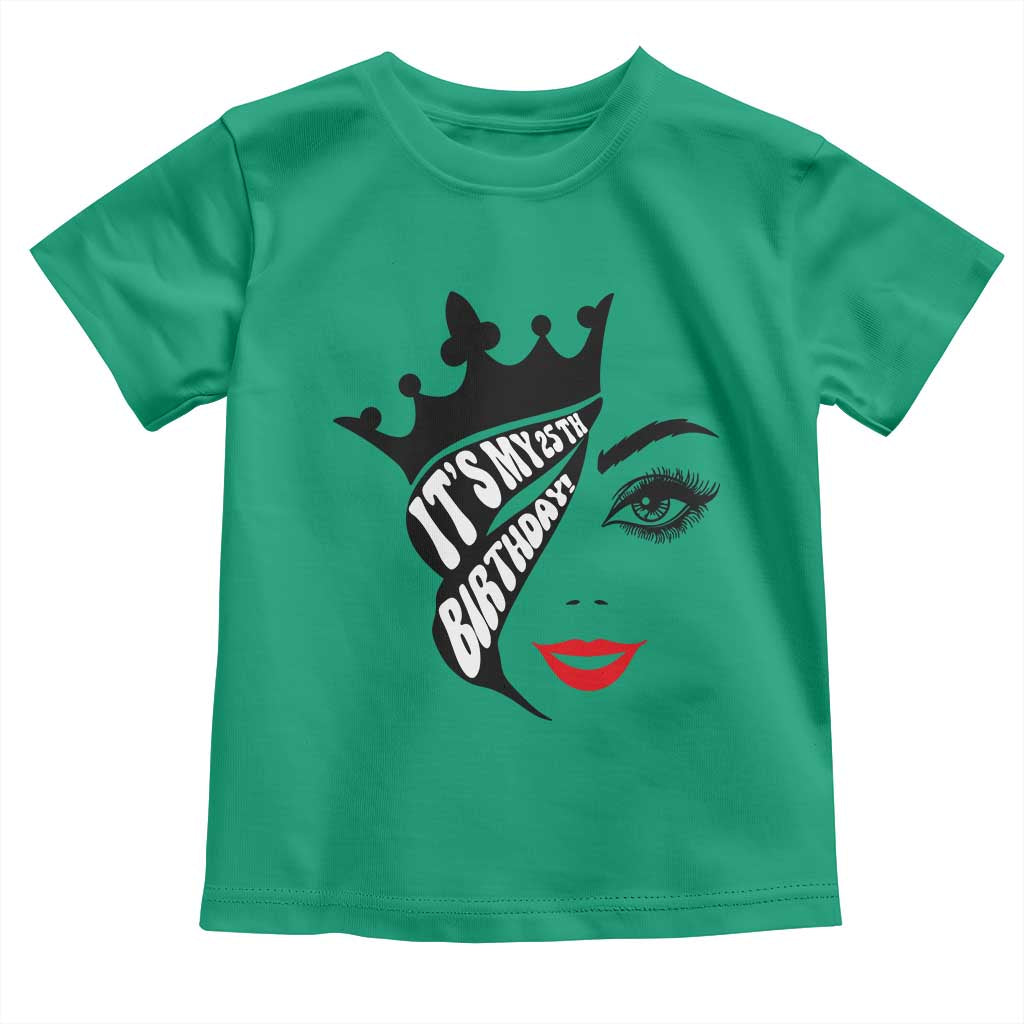 Its My 25th Birthday Toddler T Shirt Birthday Queen Crown Gift For Women TS12 Irish Green Print Your Wear