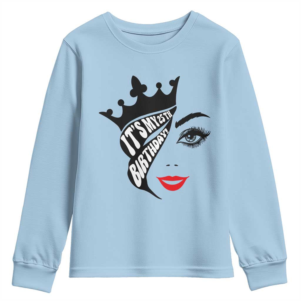Its My 25th Birthday Youth Sweatshirt Birthday Queen Crown Gift For Women TS12 Light Blue Print Your Wear