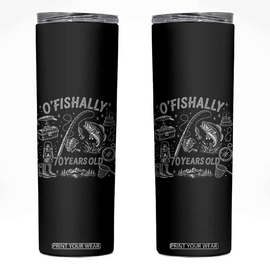 O'Fishally 70 Years Old Skinny Tumbler Funny Fisherman Birthday Graphic TS12 Black Print Your Wear