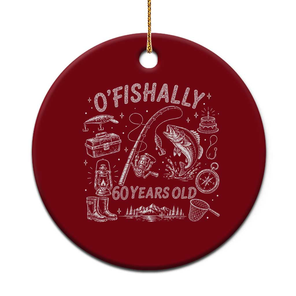 O'Fishally 60 Years Old Ceramic Ornament Funny Fisherman Birthday Graphic TS12 1pc Red Print Your Wear