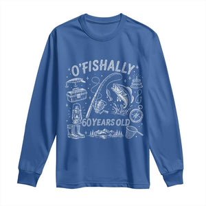 O'Fishally 60 Years Old Long Sleeve Shirt Funny Fisherman Birthday Graphic