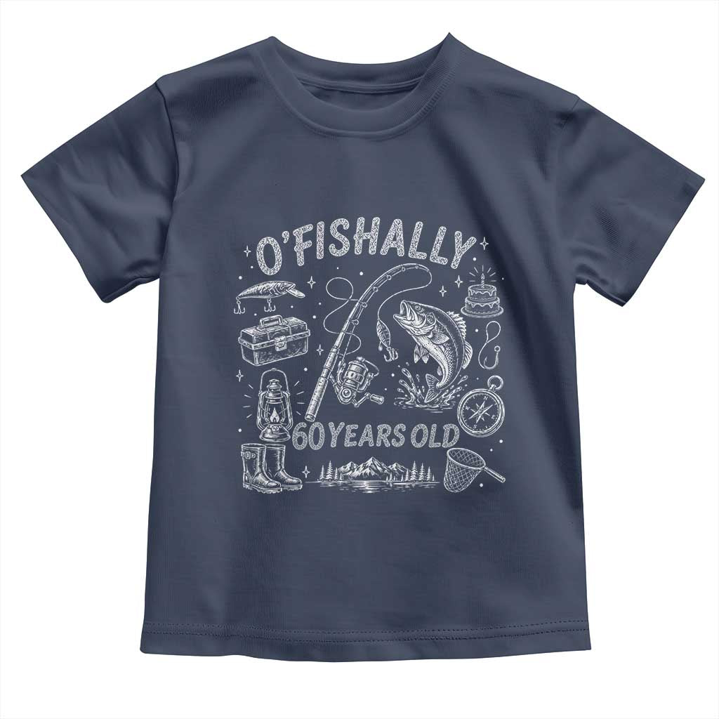 O'Fishally 60 Years Old Toddler T Shirt Funny Fisherman Birthday Graphic TS12 Navy Print Your Wear