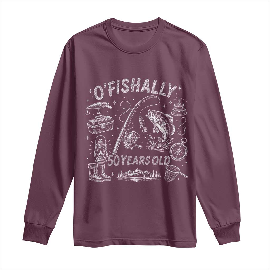 O'Fishally 50 Years Old Long Sleeve Shirt Funny Fisherman Birthday Graphic TS12 Maroon Print Your Wear