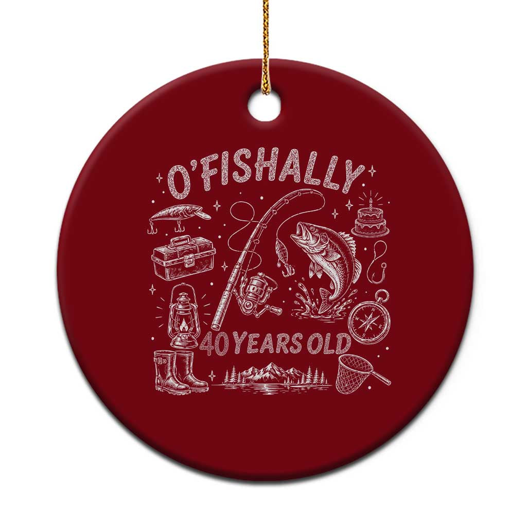O'Fishally 40 Years Old Ceramic Ornament Funny Fisherman Birthday Graphic TS12 1pc Red Print Your Wear