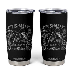 O'Fishally 40 Years Old Tumbler Cup Funny Fisherman Birthday Graphic TS12 Black Print Your Wear