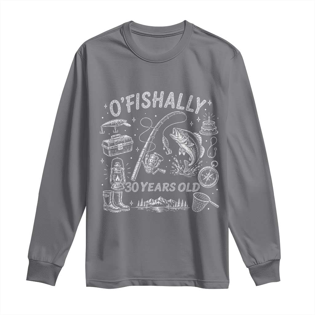 O'Fishally 30 Years Old Long Sleeve Shirt Funny Fisherman Birthday Graphic TS12 Charcoal Print Your Wear