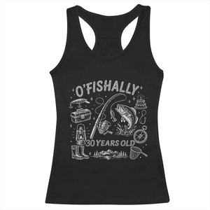 O'Fishally 30 Years Old Racerback Tank Top Funny Fisherman Birthday Graphic TS12 Black Print Your Wear