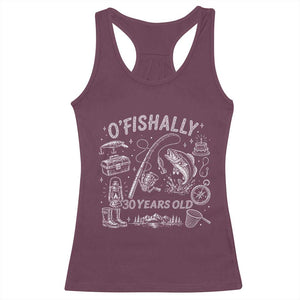O'Fishally 30 Years Old Racerback Tank Top Funny Fisherman Birthday Graphic TS12 Maroon Print Your Wear