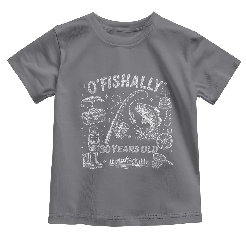 O'Fishally 30 Years Old Toddler T Shirt Funny Fisherman Birthday Graphic TS12 Charcoal Print Your Wear