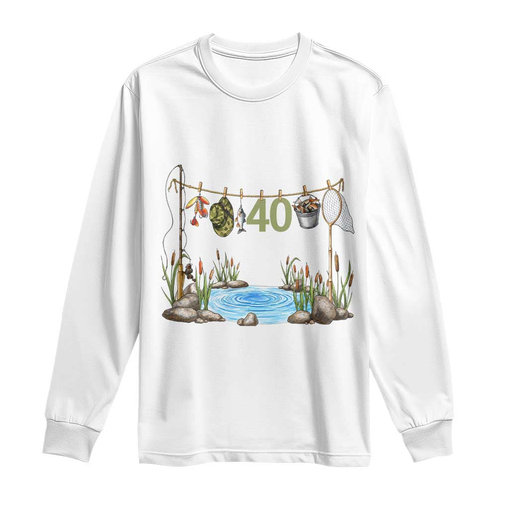 40th Birthday Fishing Long Sleeve Shirt Fisherman Birthday Party Gift TS12 White Print Your Wear
