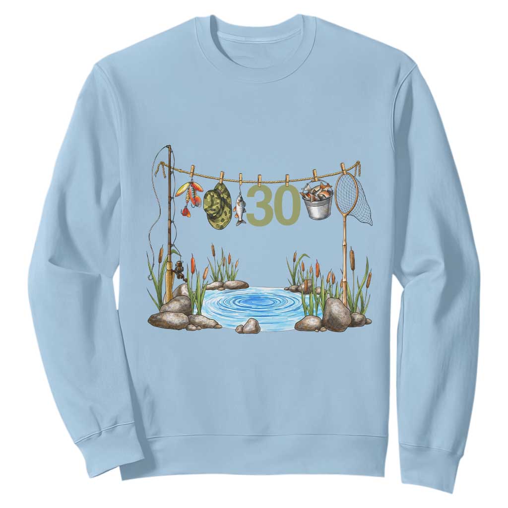 30th Birthday Fishing Sweatshirt Fisherman Birthday Party Gift TS12 Light Blue Print Your Wear