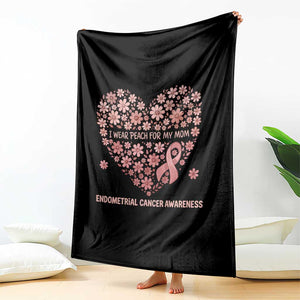 Endometrial Cancer Family Support Throw Blanket I Wear Peach For My Mom
