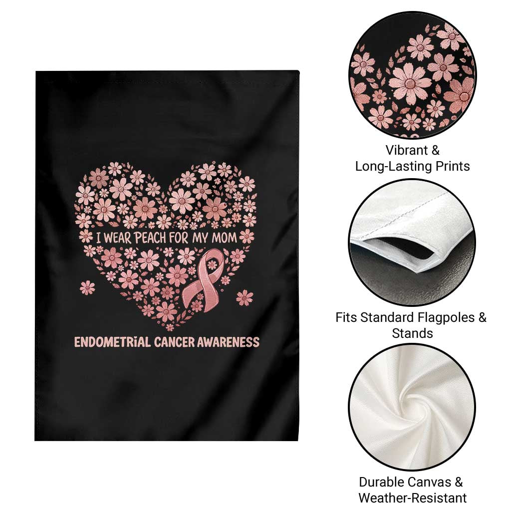 Endometrial Cancer Family Support Garden Flag I Wear Peach For My Mom
