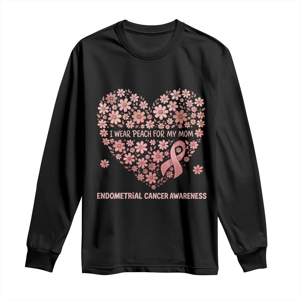 Endometrial Cancer Family Support Long Sleeve Shirt I Wear Peach For My Mom