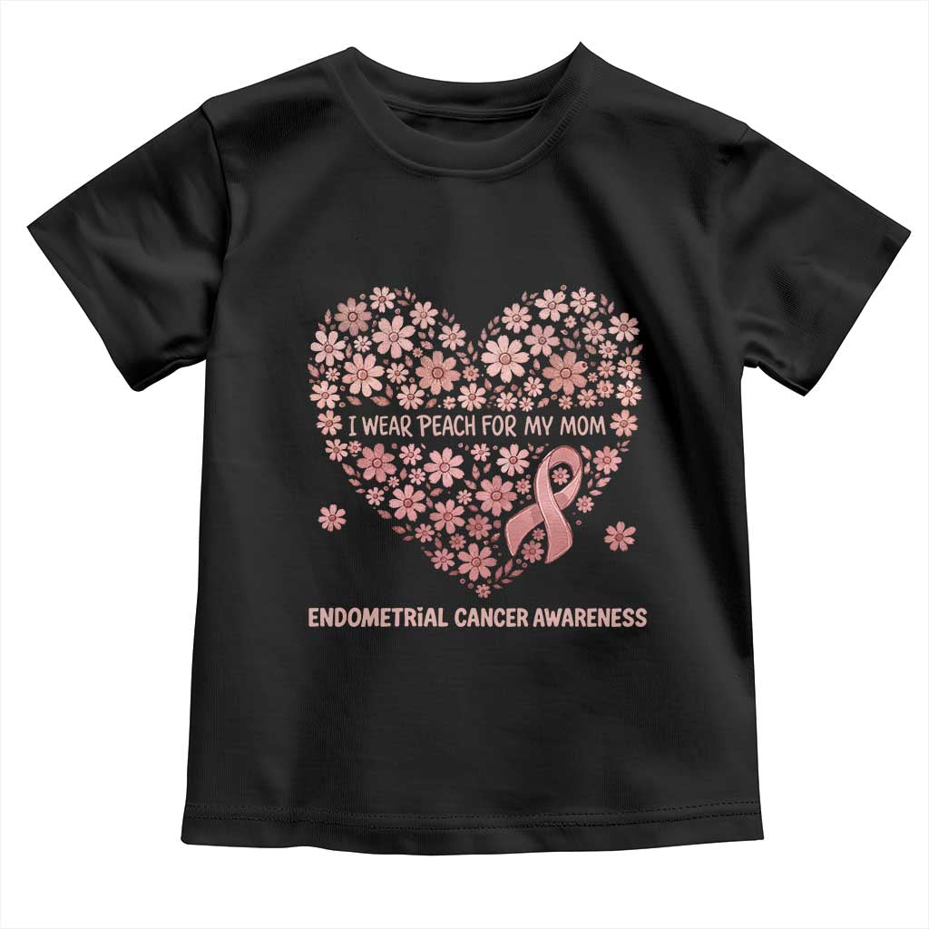 Endometrial Cancer Family Support Toddler T Shirt I Wear Peach For My Mom