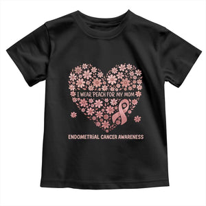 Endometrial Cancer Family Support Toddler T Shirt I Wear Peach For My Mom