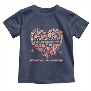 Endometrial Cancer Family Support Toddler T Shirt I Wear Peach For My Mom
