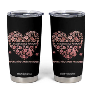 Endometrial Cancer Family Support Tumbler Cup I Wear Peach For My Mom
