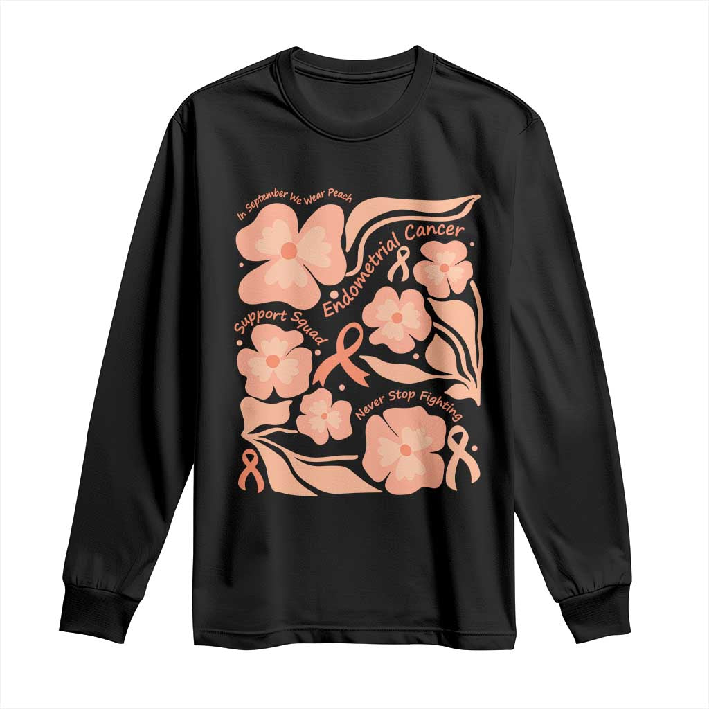 Endometrial Cancer Support Squad Floral Gift Long Sleeve Shirt In September We Wear Peach TS12 Black Print Your Wear