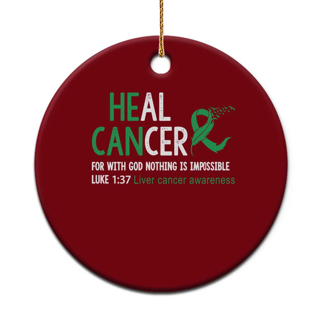 Heal Cancer Nothing Is Impossible With God Ceramic Ornament Liver Cancer Support Gift