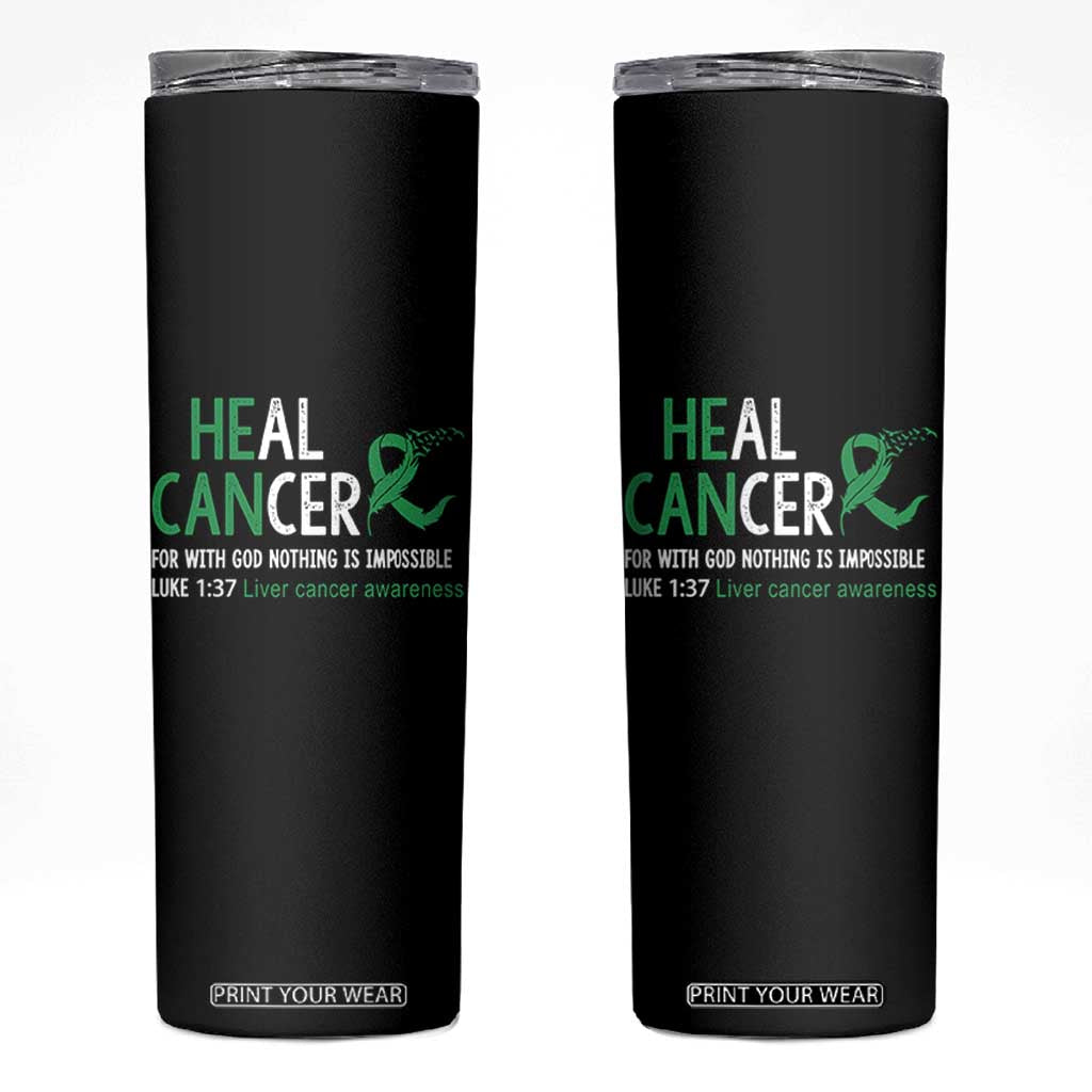 Heal Cancer Nothing Is Impossible With God Skinny Tumbler Liver Cancer Support Gift