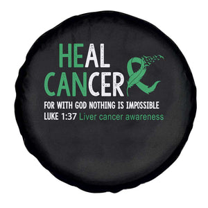 Heal Cancer Nothing Is Impossible With God Spare Tire Cover Liver Cancer Support Gift