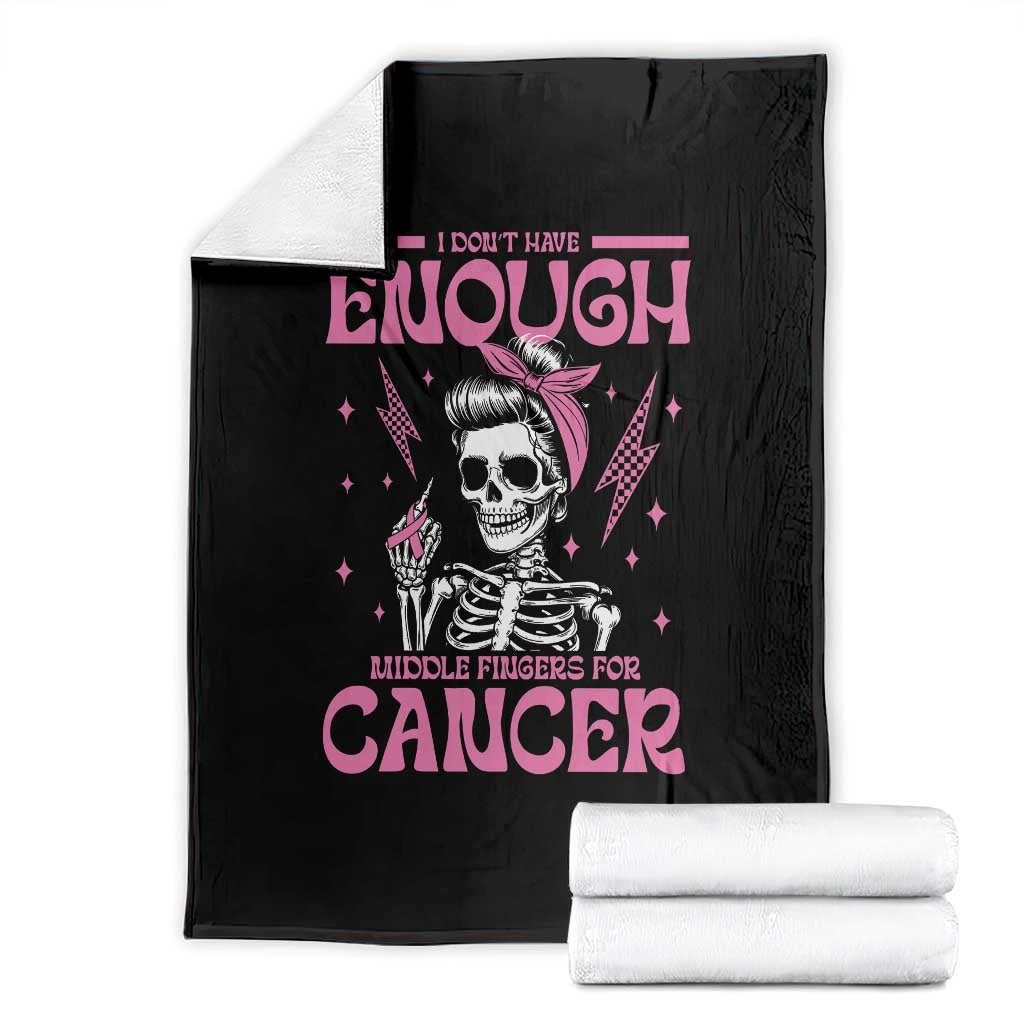 Funny Skeleton Breast Cancer Throw Blanket I Dont Have Enough Middle Fingers