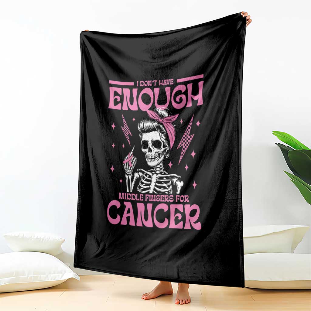 Funny Skeleton Breast Cancer Throw Blanket I Dont Have Enough Middle Fingers