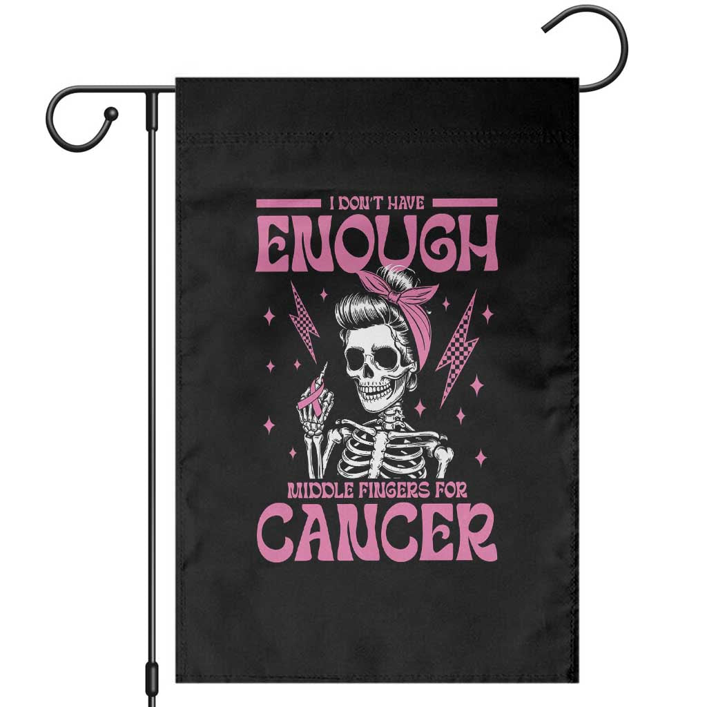 Funny Skeleton Breast Cancer Garden Flag I Dont Have Enough Middle Fingers TS12 Black Print Your Wear