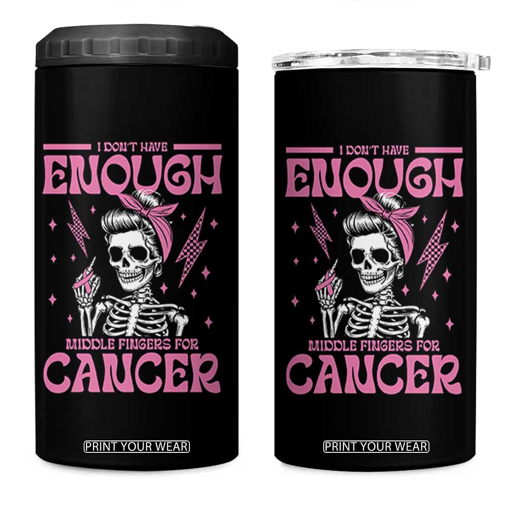 Funny Skeleton Breast Cancer 4 in 1 Can Cooler Tumbler I Dont Have Enough Middle Fingers