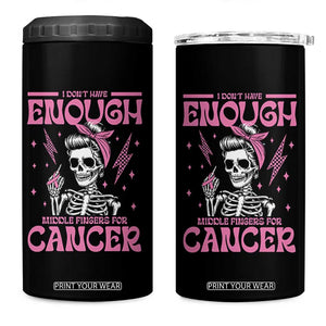 Funny Skeleton Breast Cancer 4 in 1 Can Cooler Tumbler I Dont Have Enough Middle Fingers