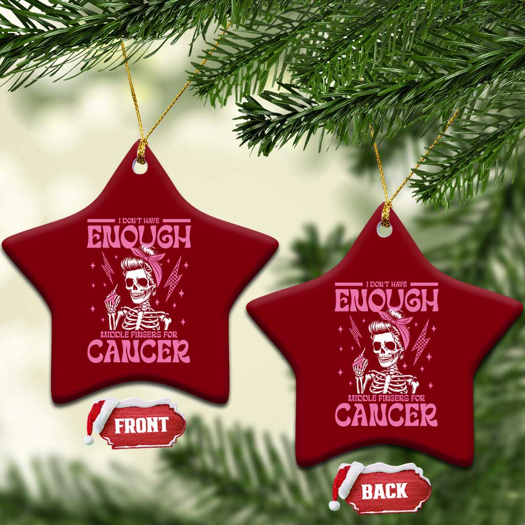 Funny Skeleton Breast Cancer Ceramic Ornament I Dont Have Enough Middle Fingers
